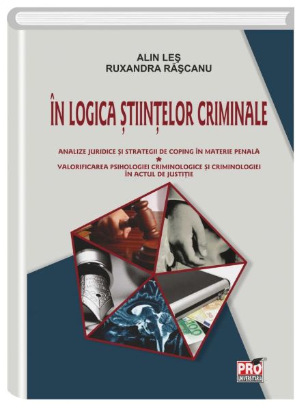 Cartea In logica stiintelor criminale - Alin Les, Ruxandra Rascanu de Alin Les