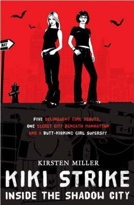 Kiki Strike Vol.1: Inside the Shadow City – Kirsten Miller