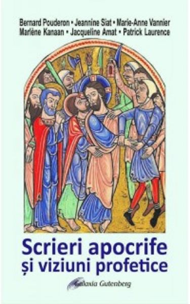 Cartea Scrieri apocrife si viziuni profetice de * * * – Editura GALAXIA GUTENBERG