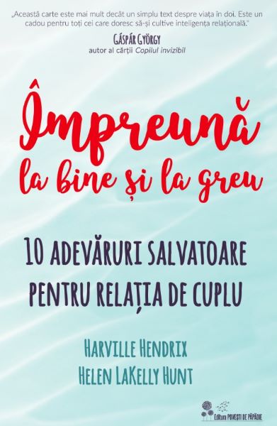 Cartea Impreuna la bine si la greu - Harville Hendrix, Helen LaKelly Hunt