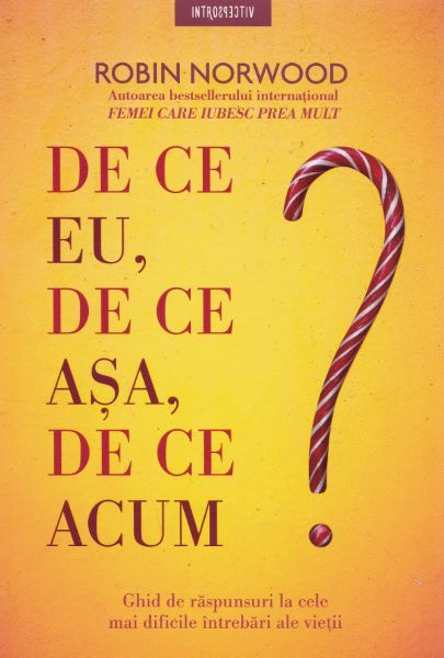 Cartea De ce eu, de ce asa, de ce acum? de Robin Norwood