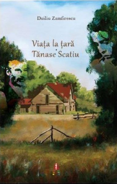 Viata la tara. Tanase Scatiu – Duiliu Zamfirescu