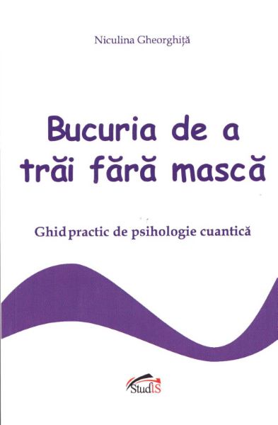 Cartea Bucuria de a trai fara masca de Niculina Gheorghita