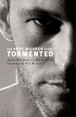 Cartea Tormented: The Andy McLaren Story - Andy McLaren, Mark Guidi de Mark Guidi