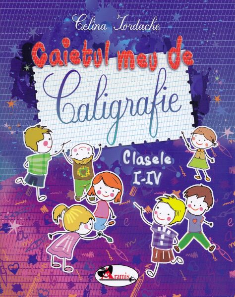 Cartea Caietul meu de caligrafie - Clasele 1-4 de Celina Iordache