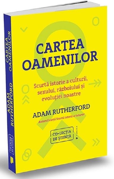 Cartea Cartea oamenilor. Scurta istorie a culturii, sexului, razboiului si evolutiei noastre de Adam Rutherf