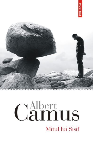 Mitul lui Sisif. Eseu despre absurd – Albert Camus