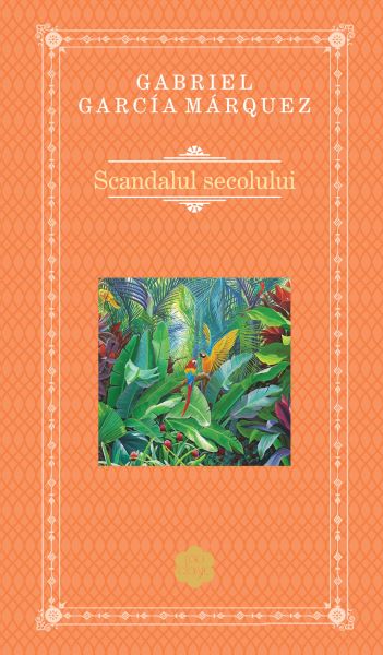 Cartea Scandalul secolului - Gabriel Garcia Marquez