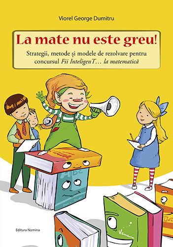 Cartea La mate nu este greu! - Viorel George Dumitru