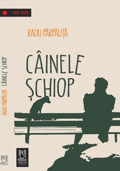 Cartea Cainele schiop - Radu Parpauta