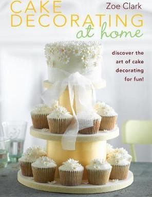 Cartea Cake Decorating at Home: Discover the Art of Cake Decorating for Fun! de Zoe Clark