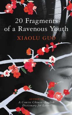 Cartea 20 Fragments of a Ravenous Youth de Xiaolu Guo