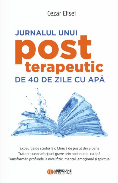 Cartea Jurnalul unui post terapeutic de 40 de zile cu apa - Cezar Elisei