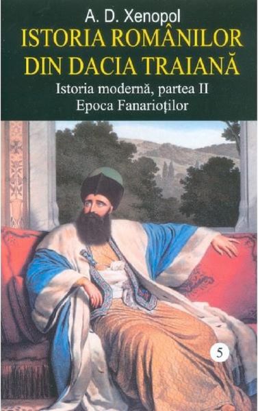 Cartea Istoria romanilor din Dacia Traiana de A.D. Xenopol