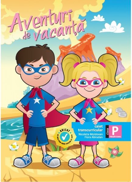 Cartea Aventuri de vacanta. Caiet transcurricular - Clasa pregatitoare de Nicoleta Moldovan, Flora Abrudan