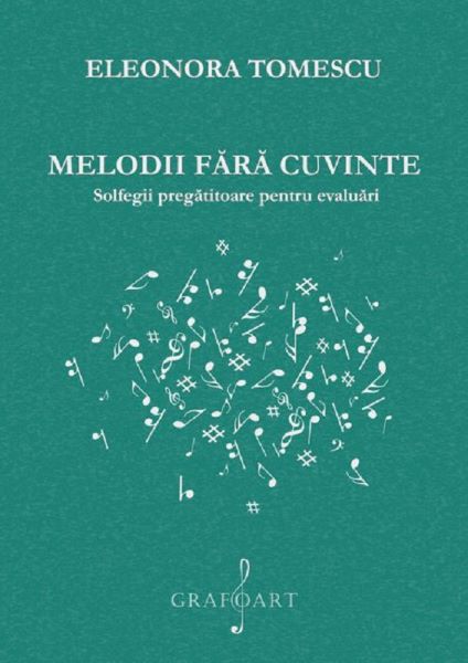 Cartea Melodii fara cuvinte. Solfegii pregatitoare pentru evaluari de Eleonora Tomescu