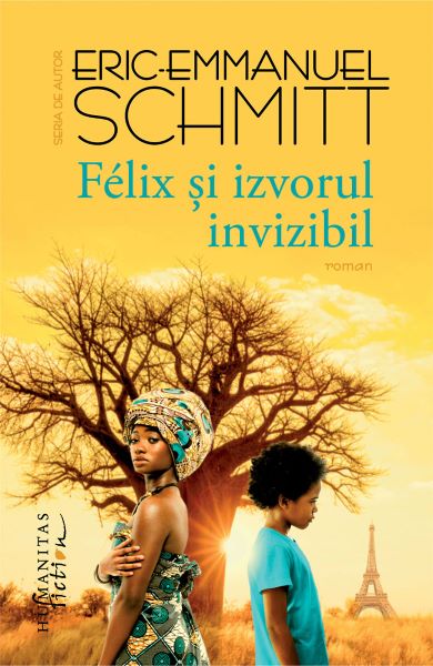 Cartea Felix si izvorul invizibil - Eric-Emmanuel Schmitt