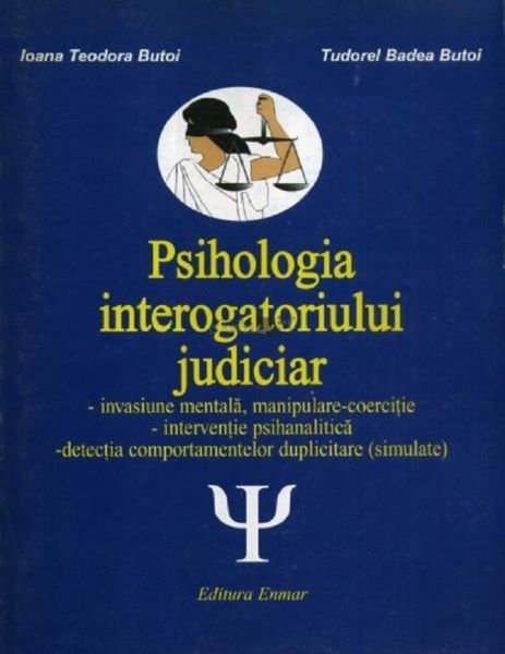 Cartea Psihologia interogatoriului judiciar de Ioana Teodora Butoi, Tudorel Badea Butoi