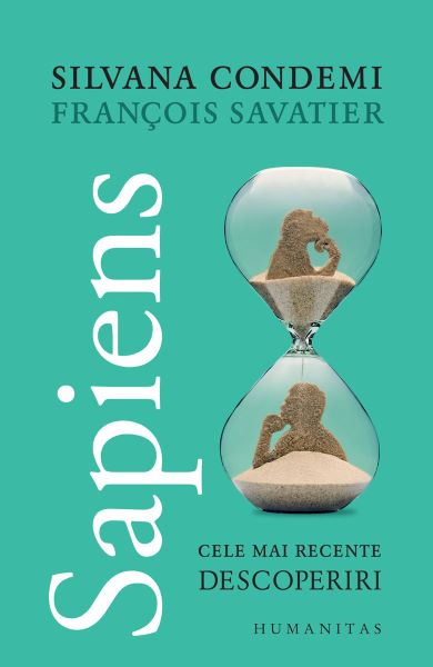 Cartea Sapiens. Cele mai recente descoperiri - Francois Savatier, Silvana Condemi de Silvana Condemi