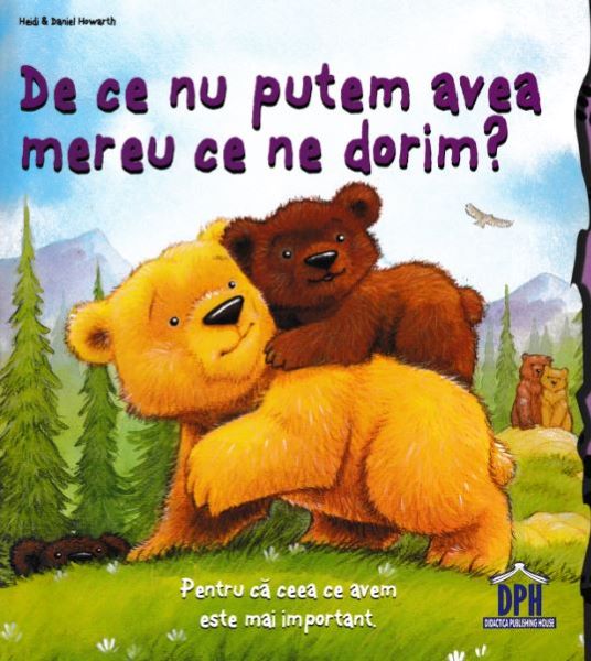 Cartea De ce nu putem avea mereu ce ne dorim? de Heidi Howarth, Daniel Howarth