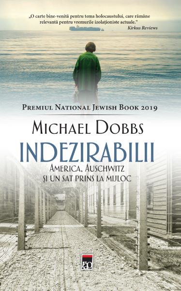 Cartea Indezirabilii. America, Auschwitz si un sat prins la mijloc - Michael Dobbs