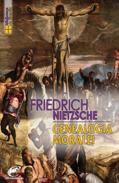 Cartea Genealogia moralei de Friedrich Nietzsche – Editura CONTEMPORANUL