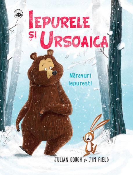 Cartea Iepurele si Ursoaica. Naravuri iepuresti de Julian Gough, Jim Field