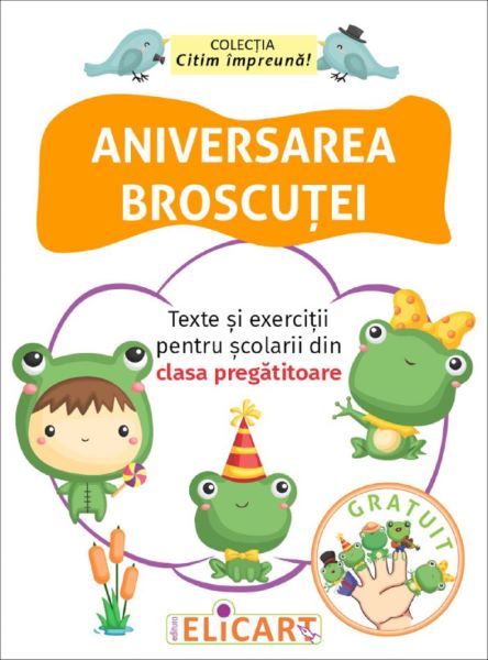 Aniversarea broscutei. Texte si exercitii pentru scolarii din clasa pregatitoare
