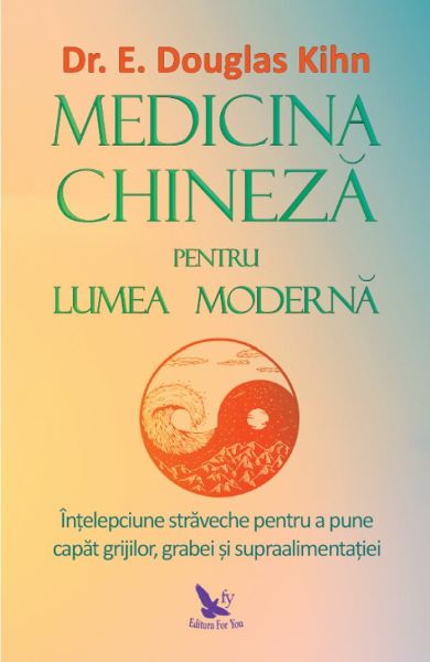 Cartea Medicina chineza pentru lumea moderna de Douglas Kihn