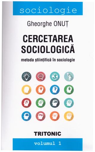 Cartea Cercetarea Sociologica Vol 1 de Gheorghe Onut – Editura TRINITAS