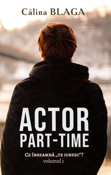 Cartea Actor part-time Vol.1 de Calina Blaga – Editura BERG