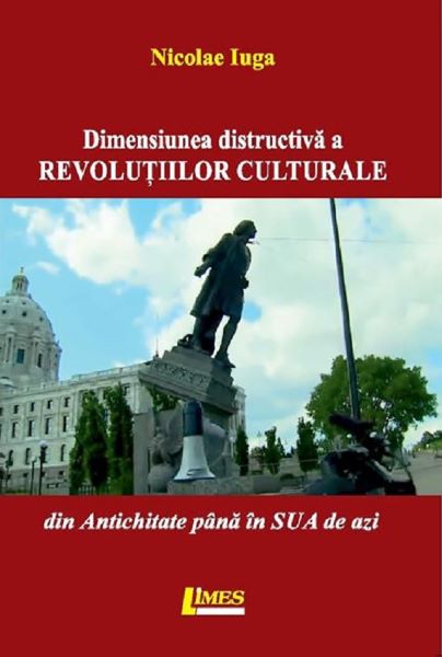 Cartea Dimensiunea distructiva a revolutiilor culturale de Nicolae Iuga