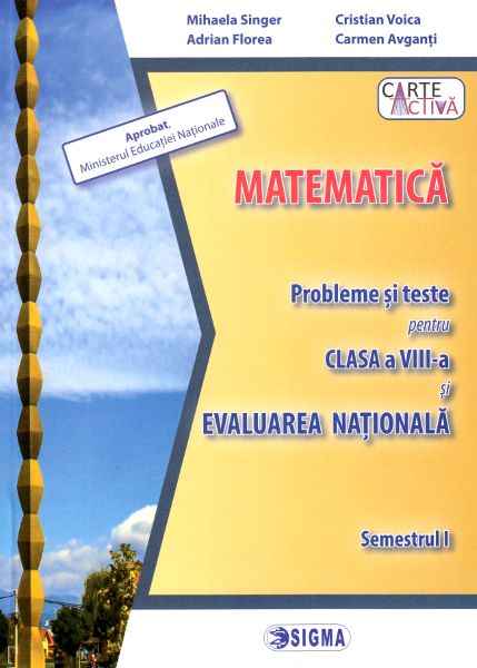 Cartea Evaluare nationala. Matematica - Clasa 8 Sem.1 - Probleme si teste de Mihaela Singer, Cristian Voica, Adian Florea, Carmen Avganti