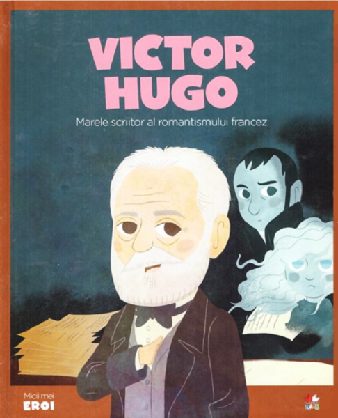 Cartea Micii mei eroi. Victor Hugo de Mariano Veloy
