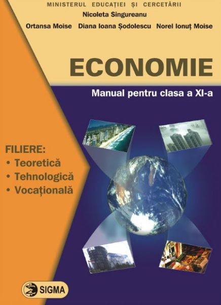 Cartea Economie - Clasa 11 - Manual de Nicoleta Singureanu, Ortansa Moise, Diana Ioana Sodolescu, Norel Ionut Moise