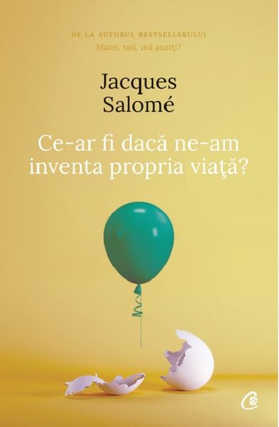 Cartea Ce-ar fi daca ne-am inventa propria viata? de Jacques Salome