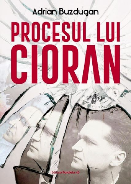 Cartea Procesul lui Cioran de Adrian Buzdugan