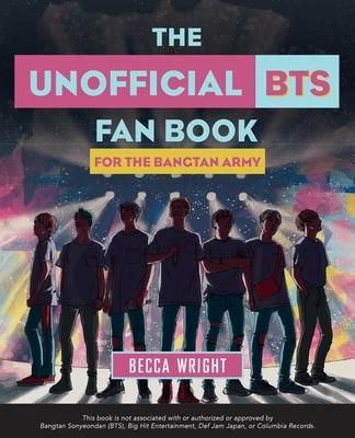 Cartea The Unofficial Bts Fan Book: For the Bangtan Army de Becca Wright