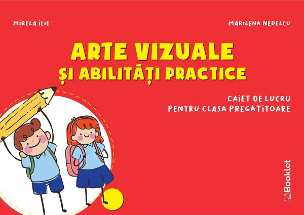 Cartea Arte vizuale si abilitati practice - Clasa pregatitoare - Caiet - Mirela Ilie, Marilena Nedelcu