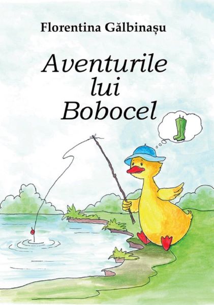 Cartea Aventurile lui Bobocel de Florentina Galbinasu