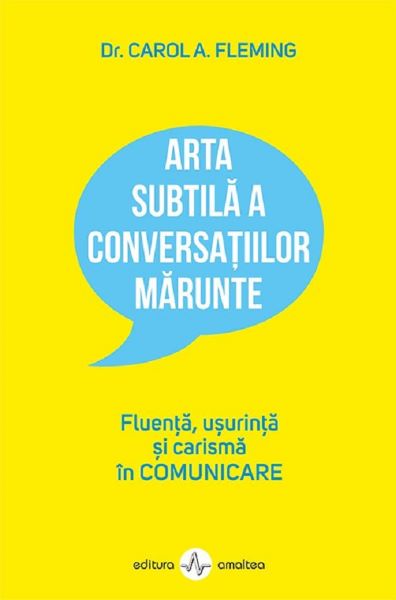 Cartea Arta subtila a conversatiilor marunte de Carol A. Flaming