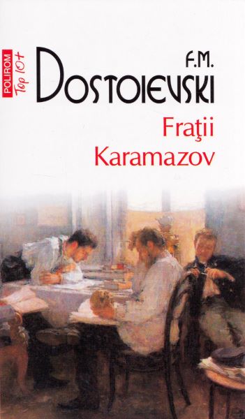 Fratii Karamazov – F.M. Dostoievski