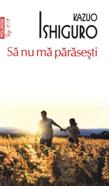 Sa nu ma parasesti – Kazuo Ishiguro