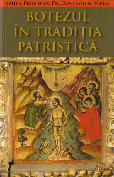 Cartea Botezul in Traditia Patristica de Constantin Voicu