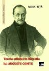 Cartea Teoria stiintei in filosofia lui Auguste Comte de Mihai Uta