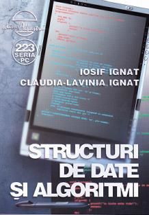 Cartea Structuri de date si algoritmi - Iosif Ifnat, Claudia-Lavinia Ignat de Iosif Ignat, Claudia-Lavinia Ignat