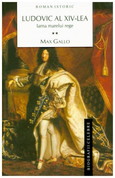 Cartea Ludovic al XIV-lea, Iarna marelui rege vol. 2 de Max Gallo