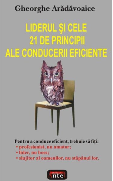Cartea Liderul si cele 21 de principii ale conducerii eficiente - Gheorghe Aradavoaice