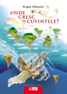 Cartea Unde cresc cuvintele? de Sergiu Afanasiu