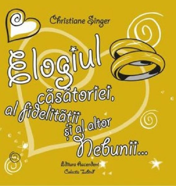 Cartea Elogiul casatoriei, al fidelitatii si al altor nebunii... de Christiane Singer
